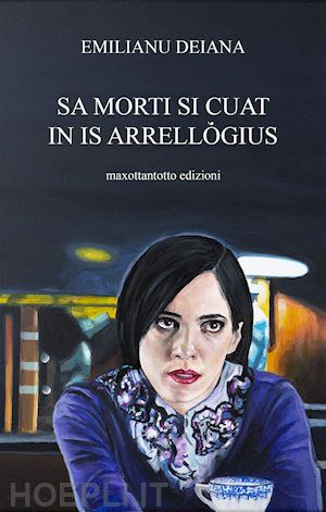 deiana emiliano - sa morti si cuat in is arrellògius. testo sardo