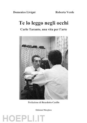 livigni domenico; verde roberta - te lo leggo negli occhi. carlo taranto, una vita per l'arte