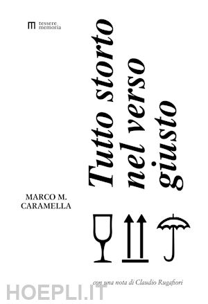 caramella marco maria - tutto storto nel verso giusto. ediz. illustrata