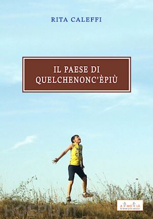 caleffi rita - il paese di quel che non c'e' piu'