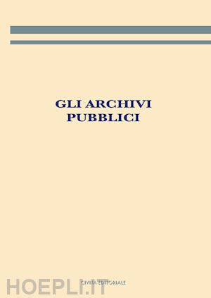 giambastiani laura (curatore) - gli archivi pubblici