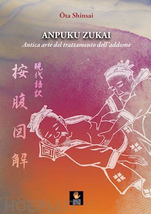 ota shinsai - anpuku zukai. antica arte del trattamento dell'addome. testo giapponese a fronte