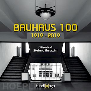 barattini stefano - bauhaus 100. 1919-2019