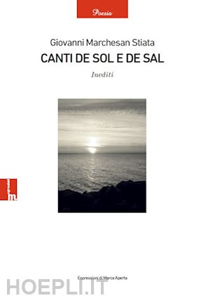 marchesan giovanni stiata - canti de sol e de sal. inediti