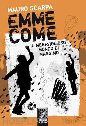 scarpa mauro; tramacere e. (curatore) - emme come. il meraviglioso mondo di massimo