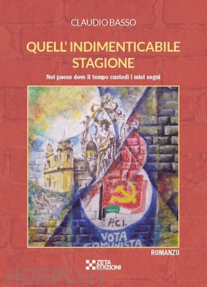 basso claudio - quell'indimenticabile stagione. nel paese dove il tempo custodì i miei sogni