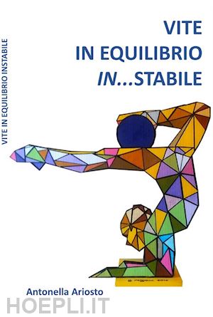 ariosto antonella - vite in equilibrio in...stabile