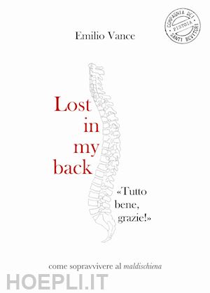 vance emilio - lost in my back. «tutto bene, grazie!» come sopravvivere al maldischiena