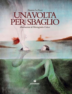 lo presti nunzia - una volta per sbaglio. ediz. illustrata