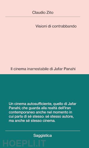 zito claudio - visioni di contrabbando. il cinema inarrestabile di jafar panahi