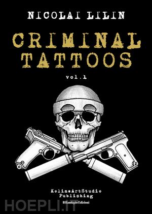lilin nicolai; lilin n. (curatore) - criminal tattoos vol. 1
