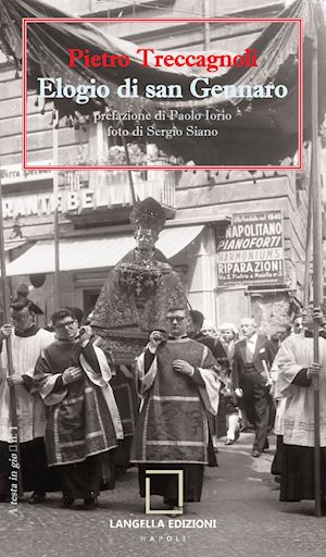 treccagnoli pietro - elogio di san gennaro-in praise of san gennaro. ediz. bilingue