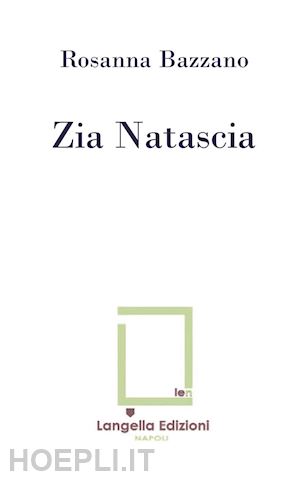 bazzano rosanna - zia natascia. ediz. limitata