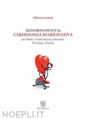 galati alfonso - aggiornamenti in cardiologia riabilitativa