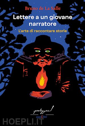 la salle bruno de; ramonda c. (curatore) - lettere a un giovane narratore. l'arte di raccontare storie