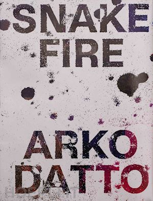 datto arko - what news of the snake that lost its heart in the fire. snakefire