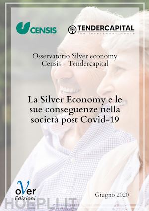 tendercapital; censis - la silver economy e le sue conseguenze nella società post covid-19
