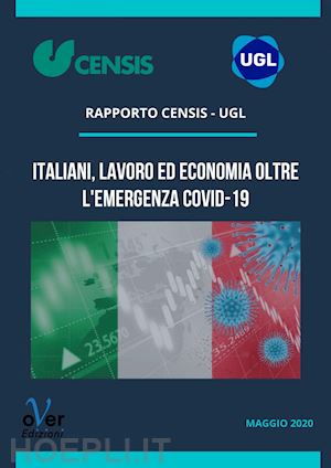 ugl; censis - italiani, lavoro ed economia oltre l’emergenza covid-19