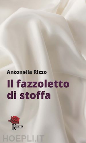 rizzo antonella - il fazzoletto di stoffa