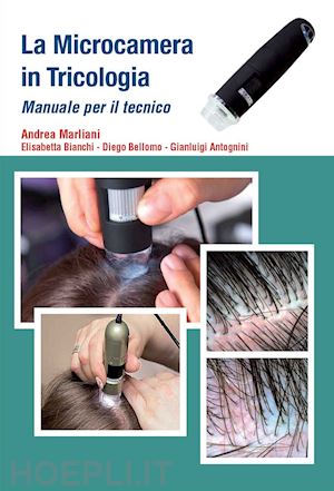 marliani andrea; bianchi elisabetta; bellomo diego - la microcamera in tricologia. manuale per il tecnico