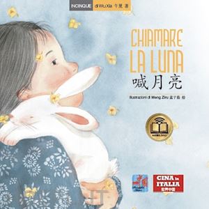 wu xia - chiamare la luna. testo cinese a fronte. ediz. illustrata