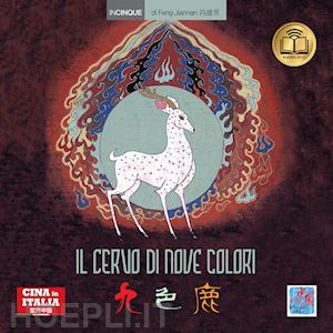 feng jiannan; lu p. (curatore); mazzanti l. (curatore) - il cervo di nove colori. testo cinese a fronte