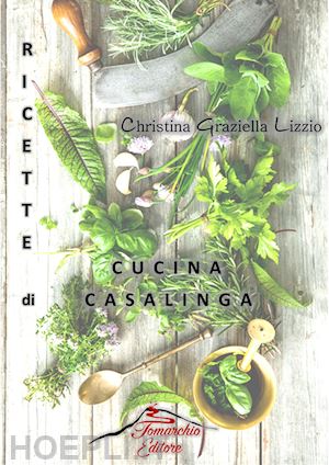 lizzio christina graziella - ricette di cucina casalinga