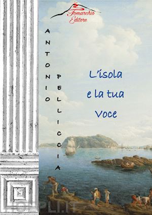 pelliccia antonio - l'isola e la tua voce