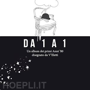 v'eletti - da 1 a 1. un album dei primi anni '80 disegnato da v'eletti. ediz. illustrata