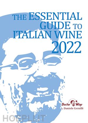 cernilli daniele; viscardi r. (curatore) - the essential guide to italian wine 2022