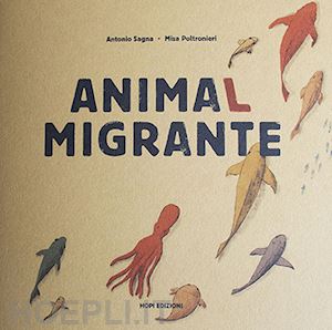 sagna antonio - animal migrante. raccontami un viaggio. con gioco