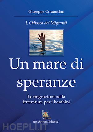 costantino giuseppe - un mare di speranze. le migrazioni nella letteratura per i bambini