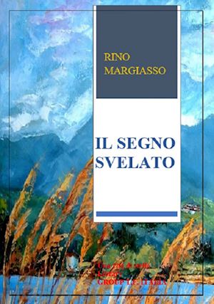 margiasso rino - il segno svelato