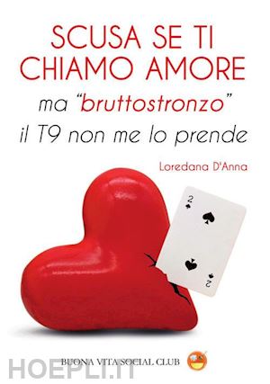 d'anna loredana - scusa se ti chiamo amore ma «bruttostronzo» il t9 non me lo prende