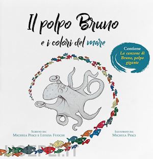 pesci michela; fuochi letizia - il polpo bruno e i colori del mare. ediz. a colori