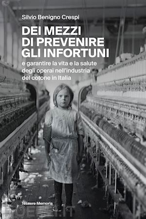 crespi silvio benigno - dei mezzi di prevenire gli infortuni e garantire la vita e la salute degli opera