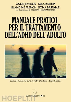 jeavons anne; bishop tara; french blandine - manuale pratico per il trattamento dell'adhd nell'adulto