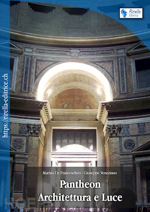 de franceschini marina; veneziano giuseppe - pantheon. architettura e luce