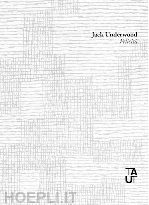 underwood jack - felicita'. ediz. multilingue