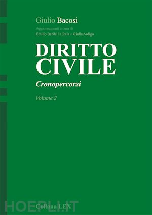 bacosi giulio; ardigò giulia (curatore); barile la raia emilio (curatore) - diritto civile - cronopercorsi - volume 2