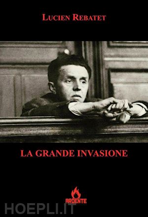 rebatet lucien - la grande invasione