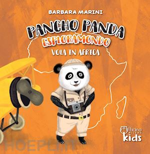 marini barbara - pancho panda esploramondo vola in africa. ediz. a colori