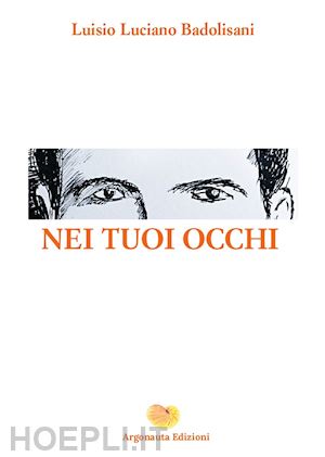 badolisani luisio luciano - nei tuoi occhi