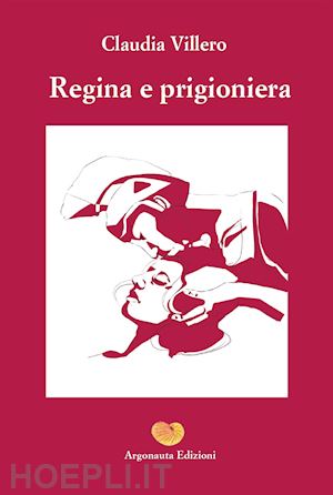 villero claudia - regina e prigioniera