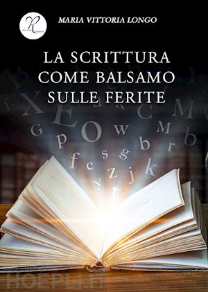 longo maria vittoria - la scrittura come balsamo sulle ferite