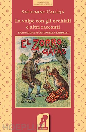 calleja saturnino - la volpe con gli occhiali e altri racconti. ediz. illustrata