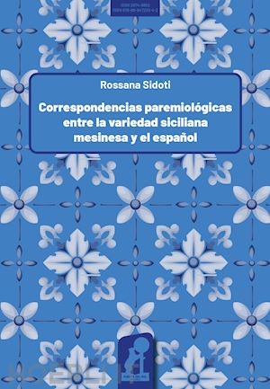 sidoti rossana - correspondencias paremiológicas entre la variedad siciliana mesinesa y el español