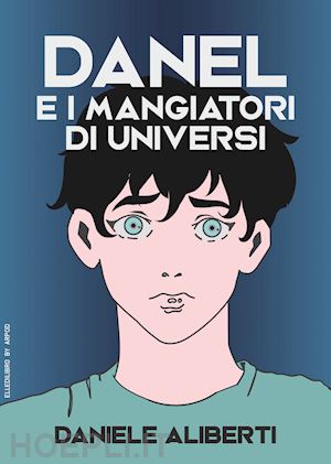 aliberti daniele - danel e i mangiatori di universi