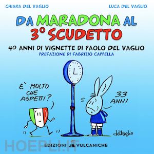 del vaglio chiara; del vaglio luca - da maradona al 3° scudetto. 40 anni di vignette di paolo del vaglio