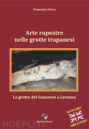 torre francesco - arte rupestre nelle grotte trapanesi. la grotta del genovese a levanzo. ediz. illustrata
